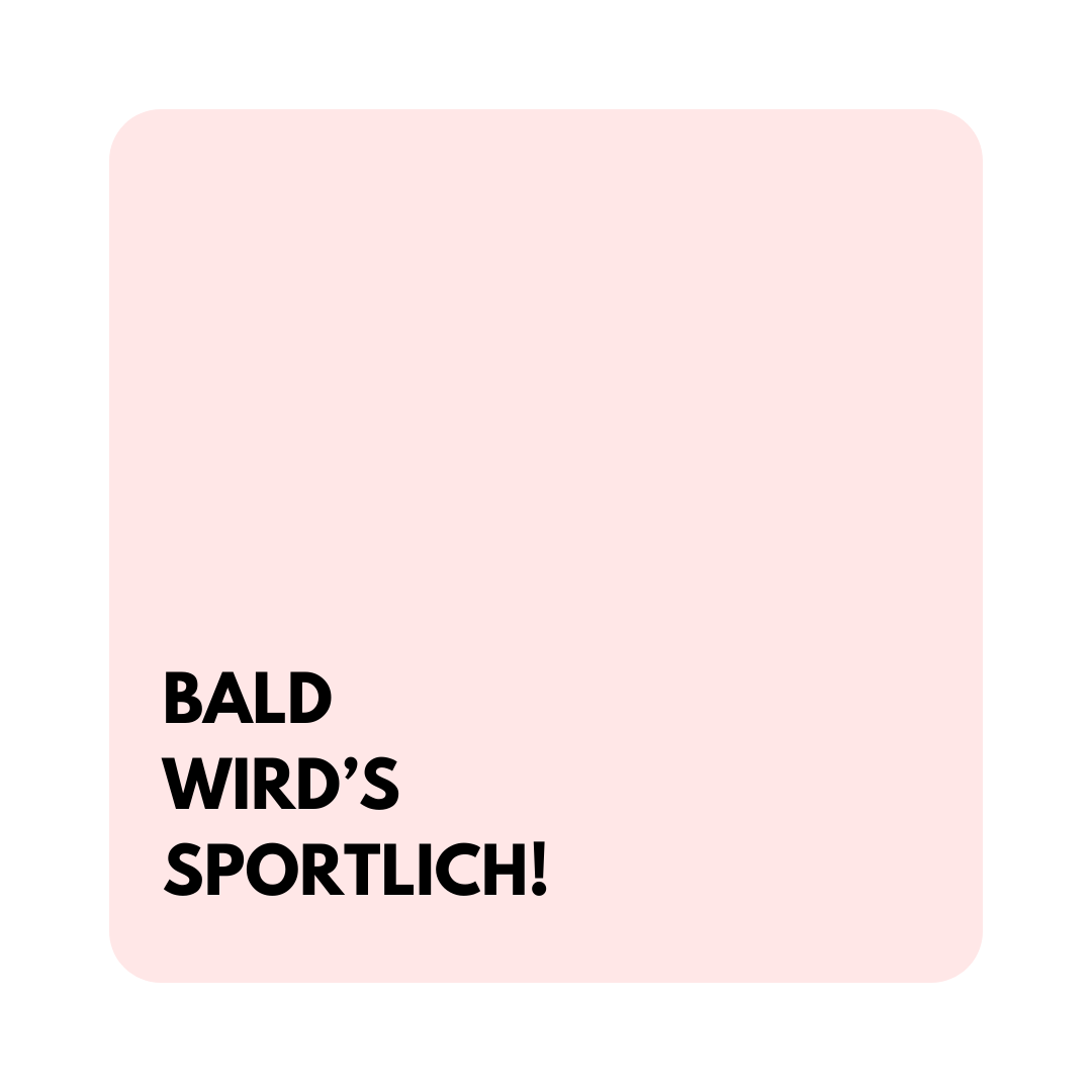 Bald wird’s sportlich!