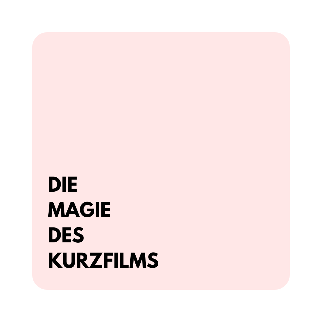 Die Magie des Kurzfilms